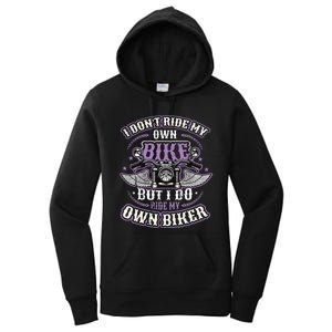 I Don´T Ride My Own Bike But I Do Ride My Own Biker Women's Pullover Hoodie