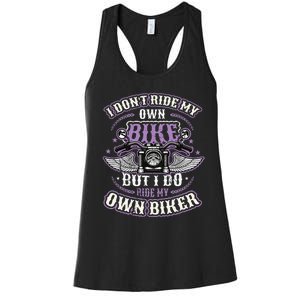 I Don´T Ride My Own Bike But I Do Ride My Own Biker Women's Racerback Tank