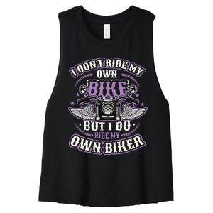 I Don´T Ride My Own Bike But I Do Ride My Own Biker Women's Racerback Cropped Tank