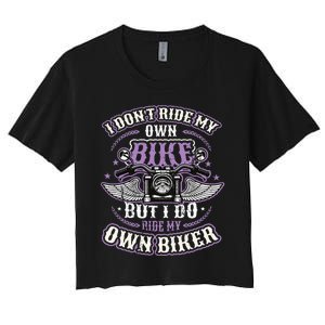 I Don´T Ride My Own Bike But I Do Ride My Own Biker Women's Crop Top Tee