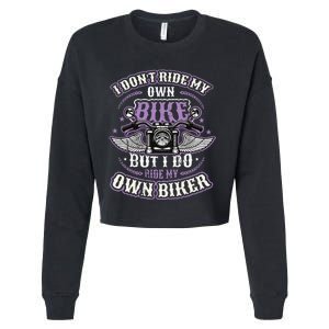 I Don´T Ride My Own Bike But I Do Ride My Own Biker Cropped Pullover Crew