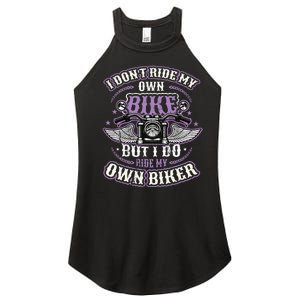 I Don´T Ride My Own Bike But I Do Ride My Own Biker Women's Perfect Tri Rocker Tank