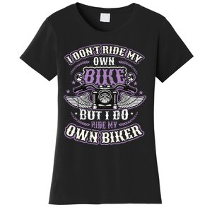 I Don´T Ride My Own Bike But I Do Ride My Own Biker Women's T-Shirt