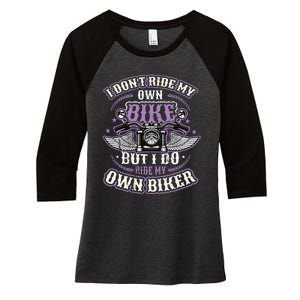 I Don´T Ride My Own Bike But I Do Ride My Own Biker Women's Tri-Blend 3/4-Sleeve Raglan Shirt