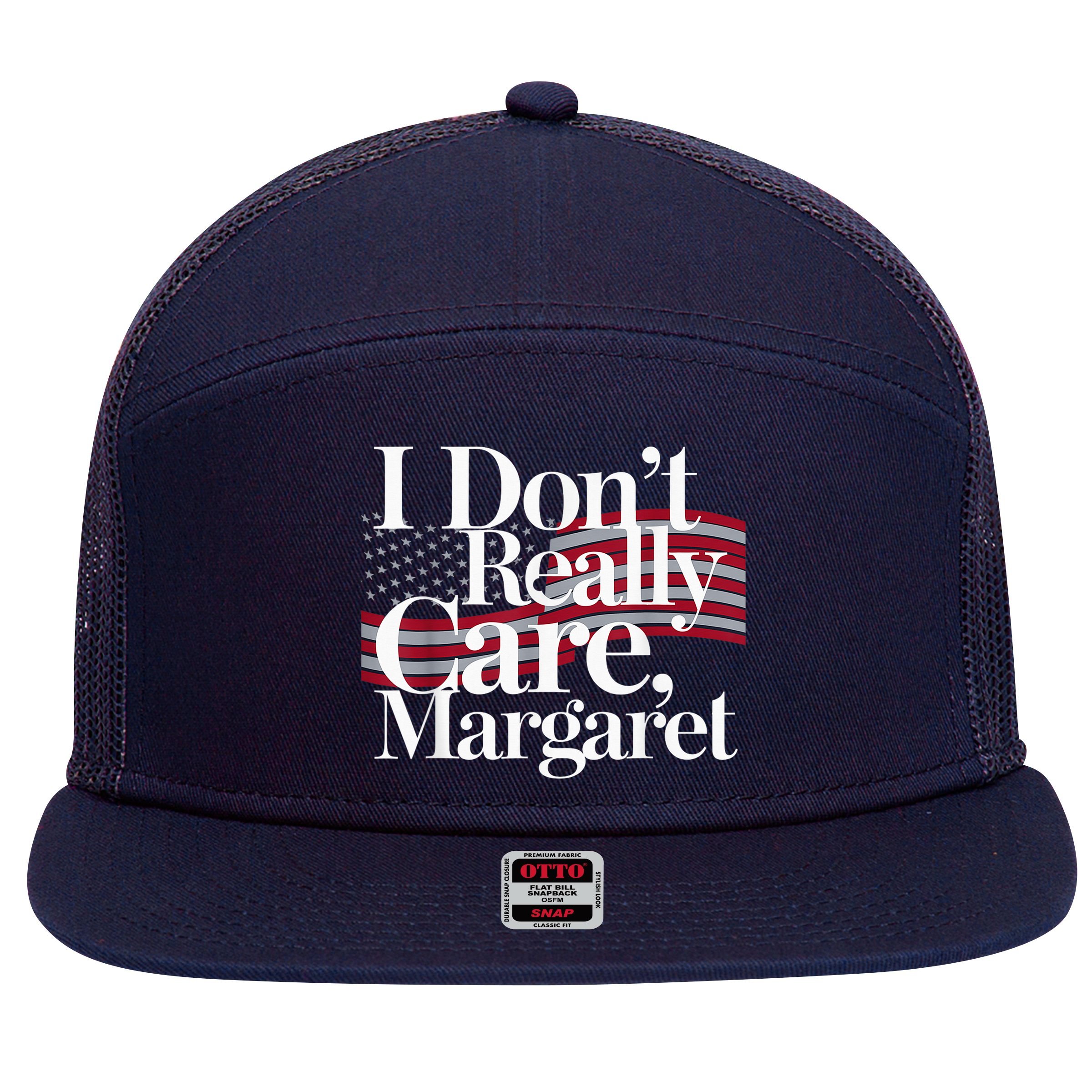 I DonT Really Care Margaret Minimalist 7 Panel Mesh Trucker Snapback Hat