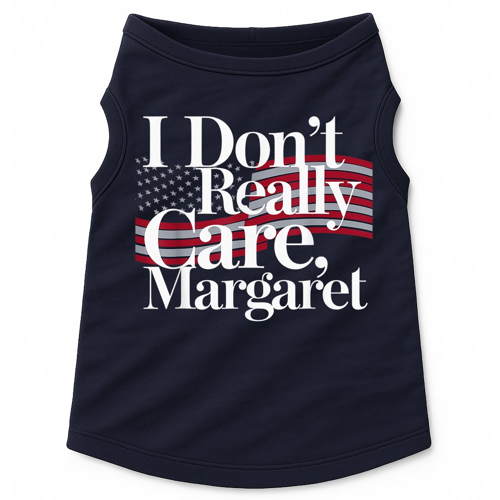 I DonT Really Care Margaret Minimalist Doggie Tank