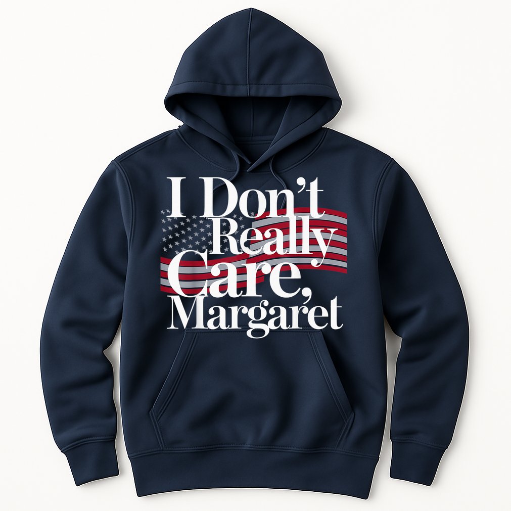 I DonT Really Care Margaret Minimalist Hoodie