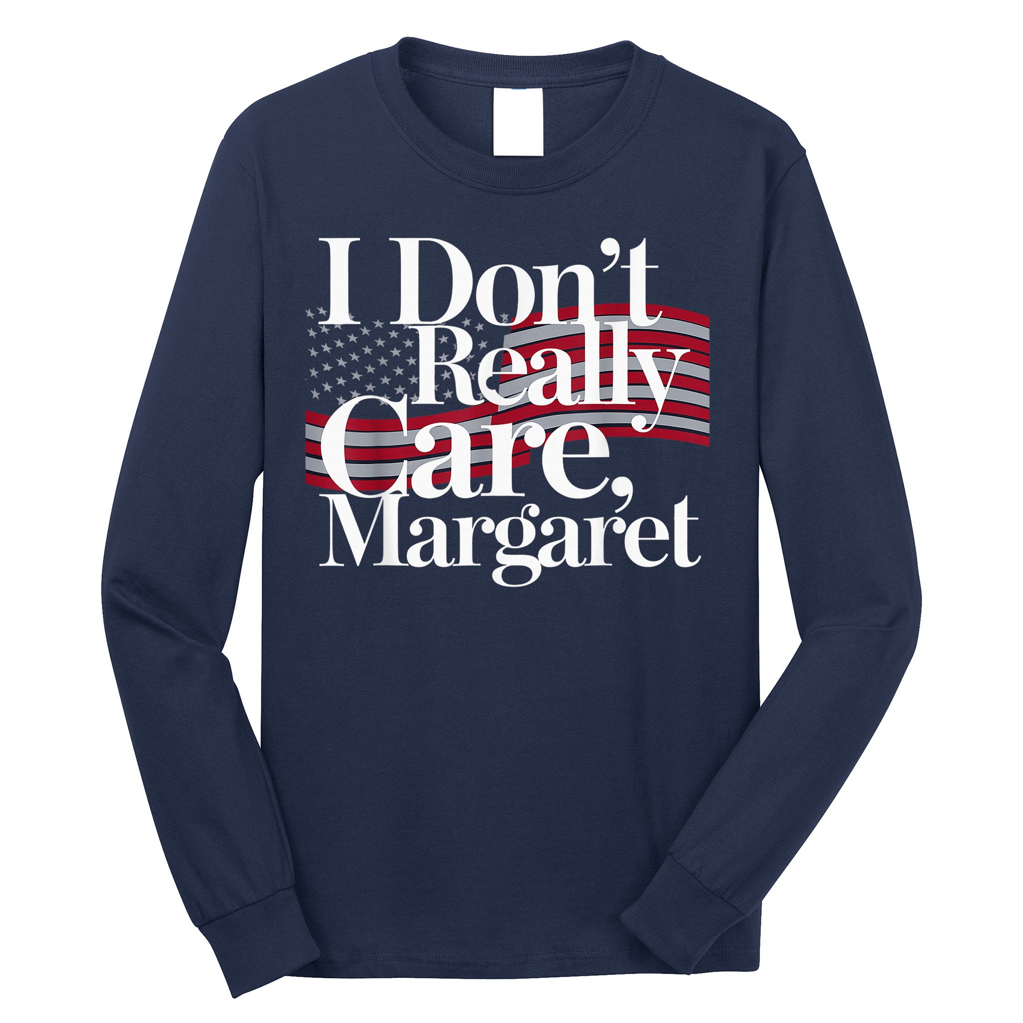 I DonT Really Care Margaret Minimalist Long Sleeve Shirt