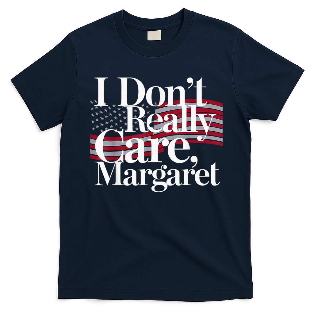 I DonT Really Care Margaret Minimalist T-Shirt