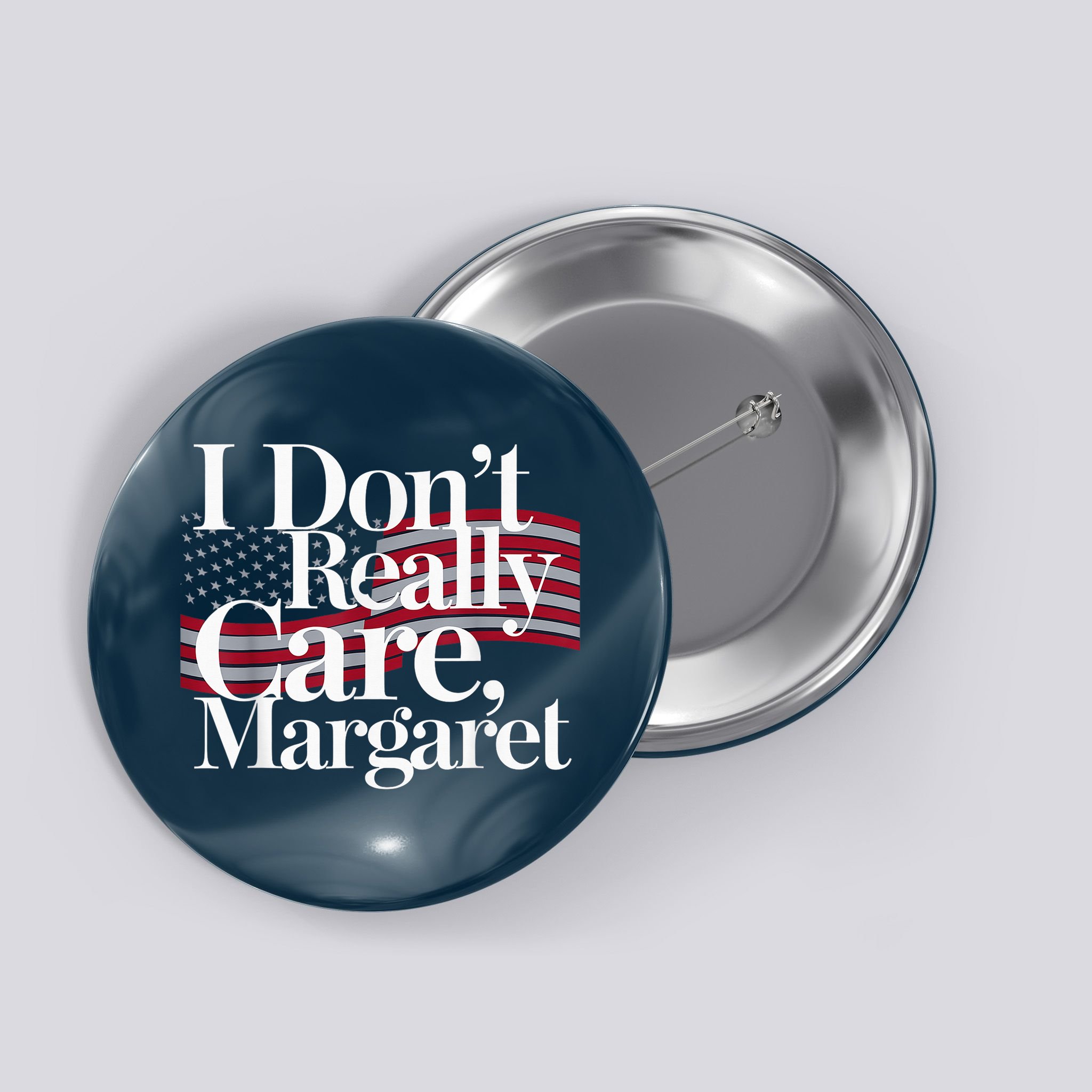 I DonT Really Care Margaret Minimalist Button