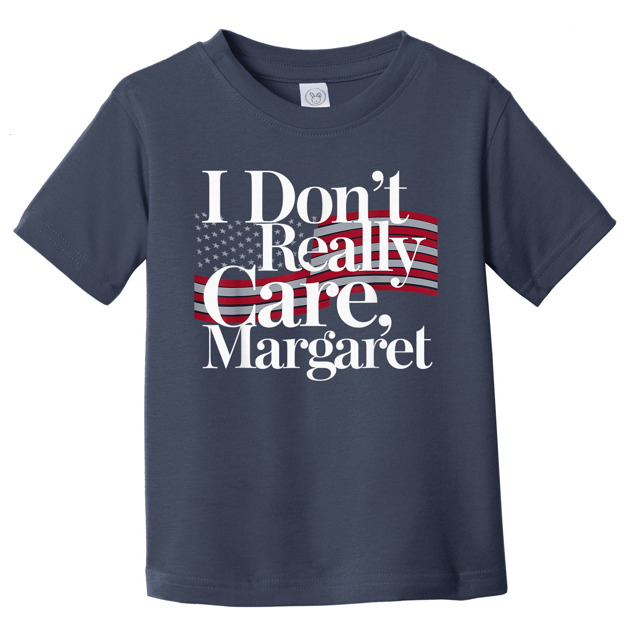 I DonT Really Care Margaret Minimalist Toddler T-Shirt