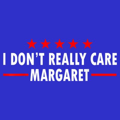 I Don’T Really Care Margaret Jd Vance Funny Minimalist T-Shirt