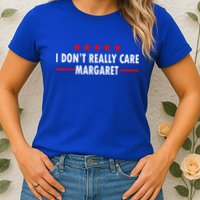 I Don’T Really Care Margaret Jd Vance Funny Minimalist Womens T-Shirt