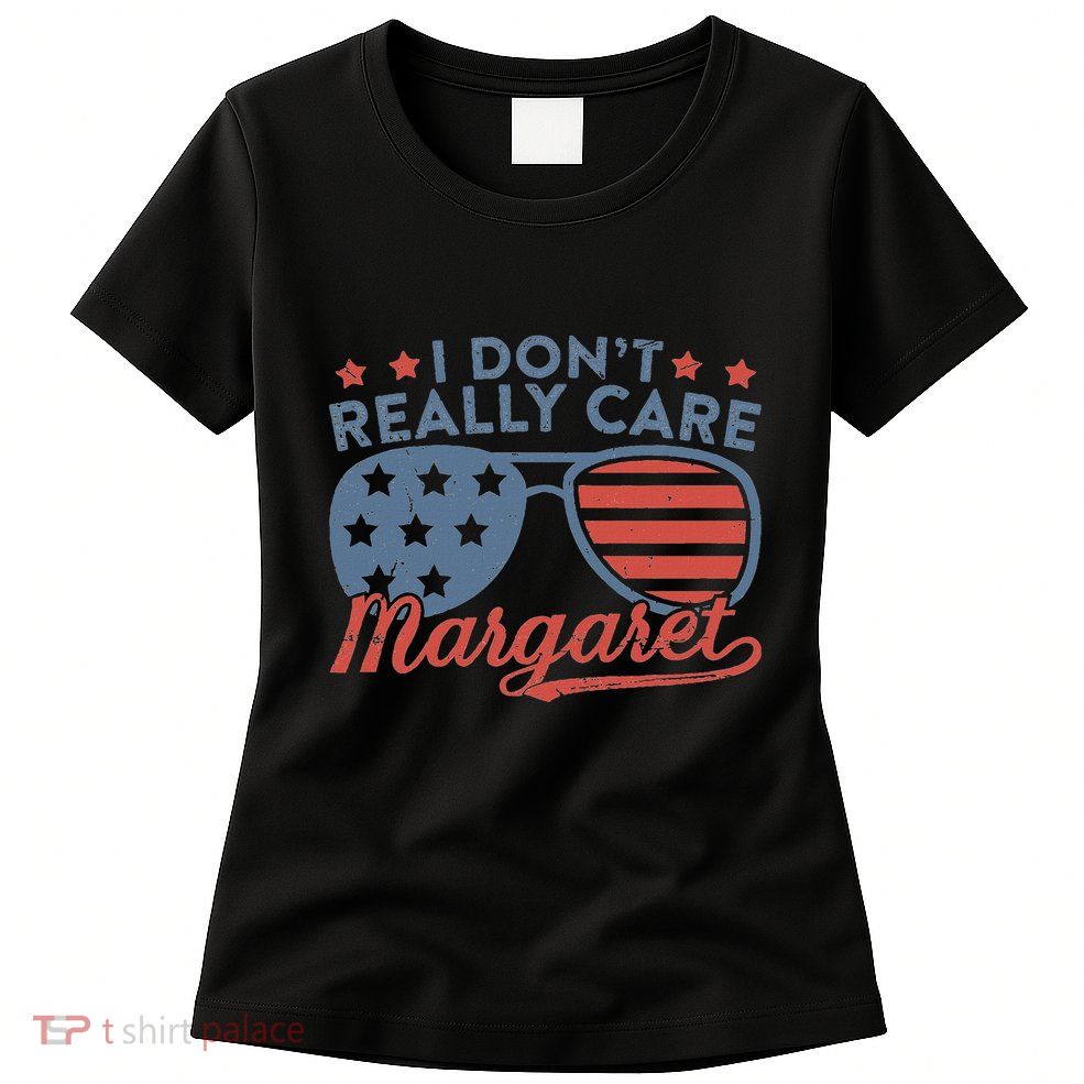 I DonT Really Care Margaret Funny Jd Vance Womens T-Shirt
