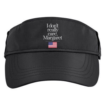I DonT Really Care Margaret Funny Minimalist Jd Vance Long Sleeve Adult Drive Performance Visor