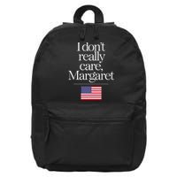 I DonT Really Care Margaret Funny Minimalist Jd Vance Long Sleeve 16 in Basic Backpack