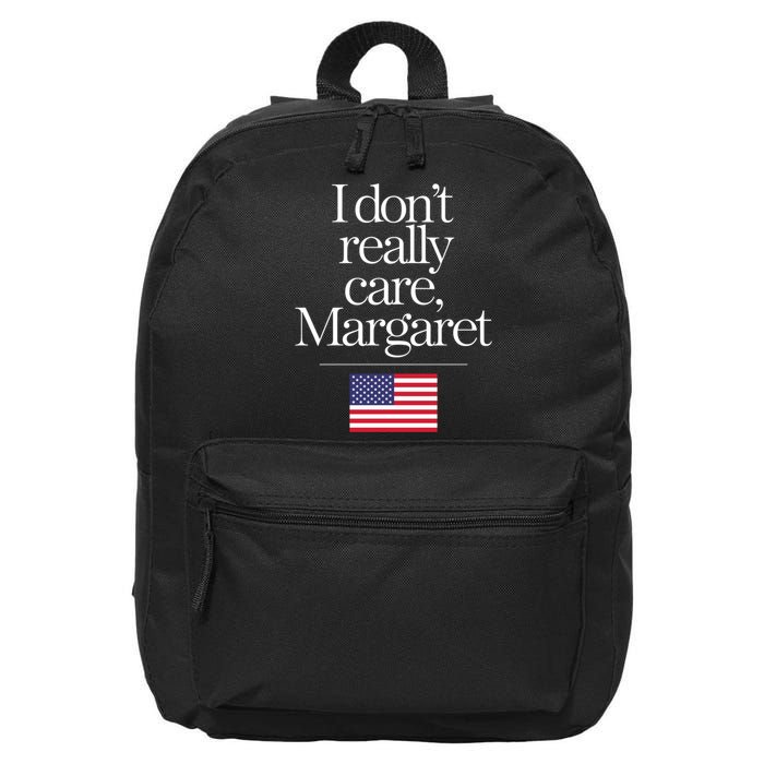 I DonT Really Care Margaret Funny Minimalist Jd Vance Long Sleeve 16 in Basic Backpack