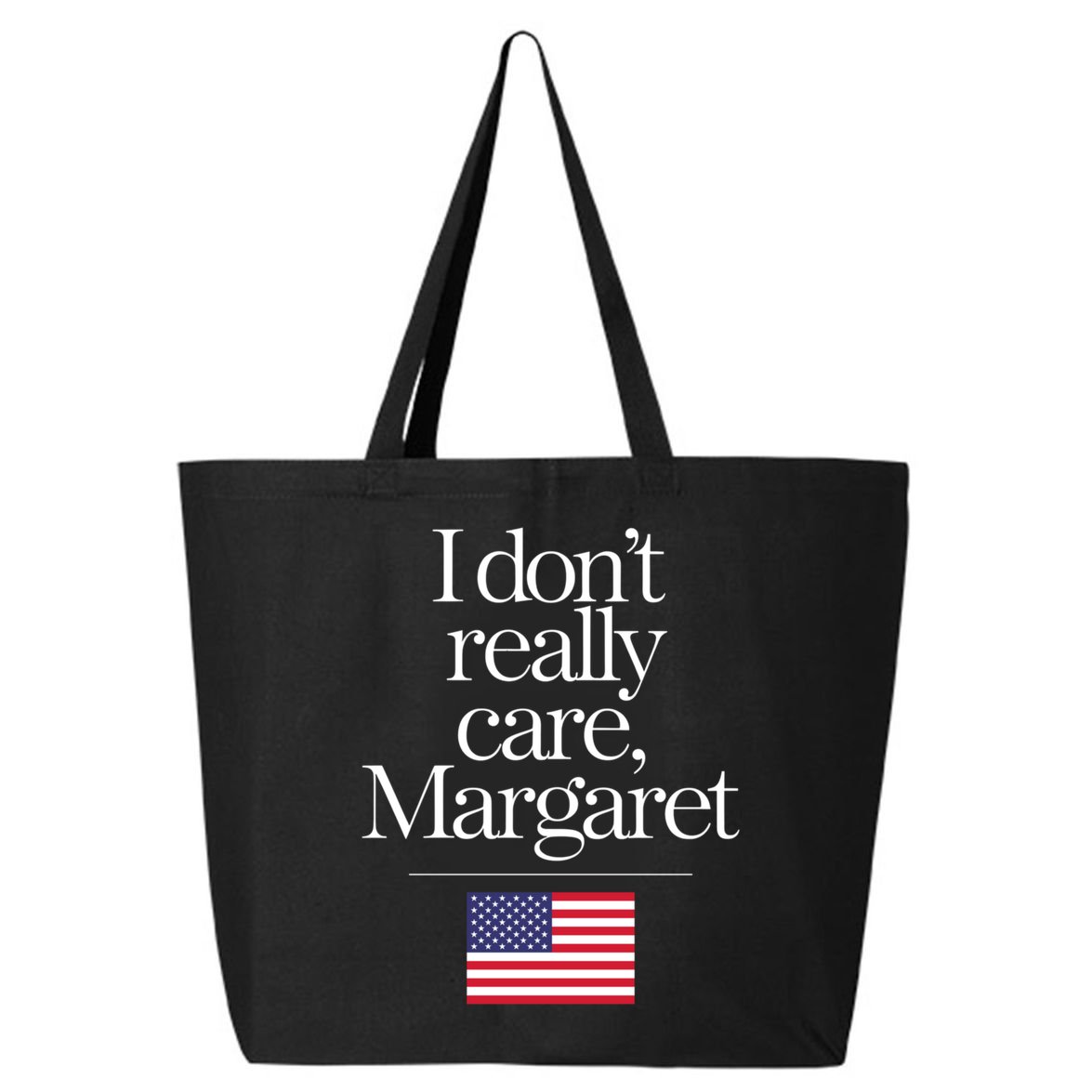 I DonT Really Care Margaret Funny Minimalist Jd Vance Long Sleeve 25L Jumbo Tote