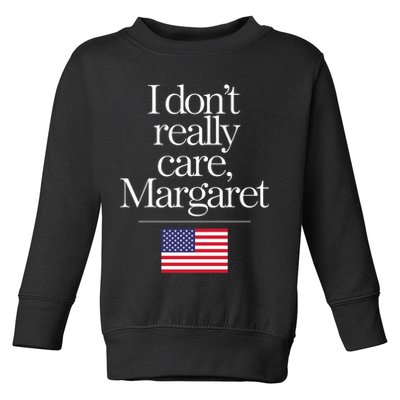 I DonT Really Care Margaret Funny Minimalist Jd Vance Long Sleeve Toddler Sweatshirt