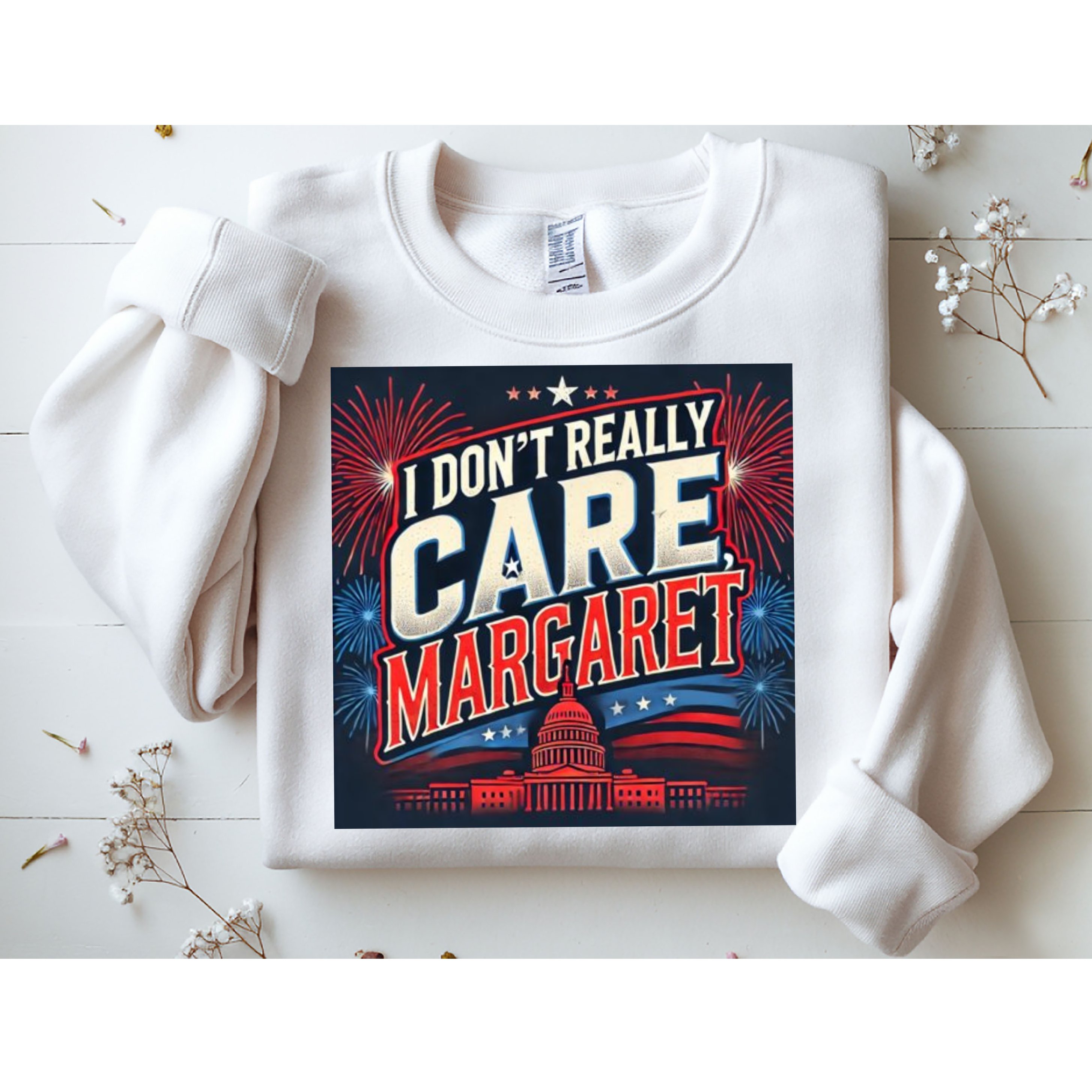 I Don’T Really Care Margaret Sweatshirt