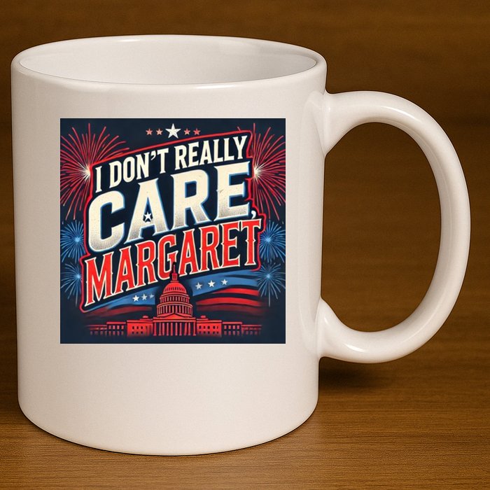 I Don’T Really Care Margaret 11oz C Handle Ceramic Mug