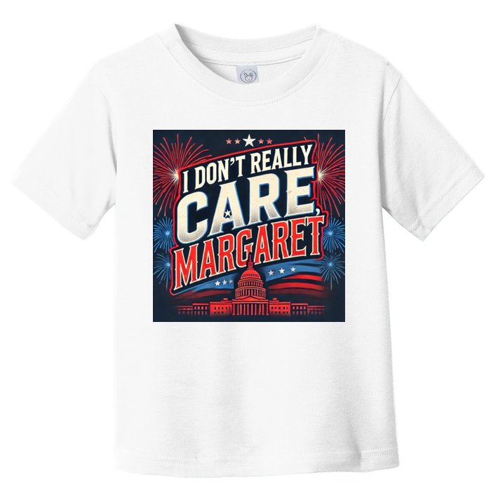I Don’T Really Care Margaret Toddler T-Shirt