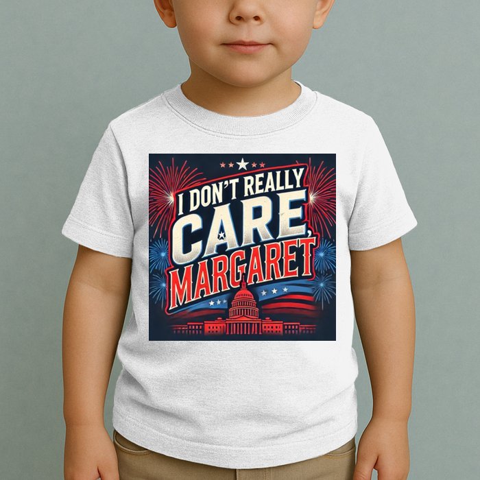 I Don’T Really Care Margaret Toddler T-Shirt