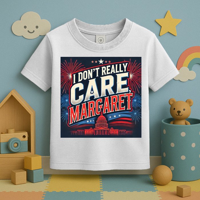 I Don’T Really Care Margaret Toddler T-Shirt