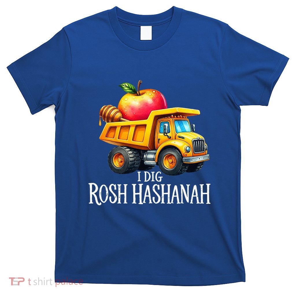 I Dig Rosh Hashanah Dump Truck Apples Honey Jewish New Year T-Shirt