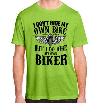 I Dont Ride My Own Bike But I Do Ride My Own Biker Funny Adult ChromaSoft Performance T-Shirt