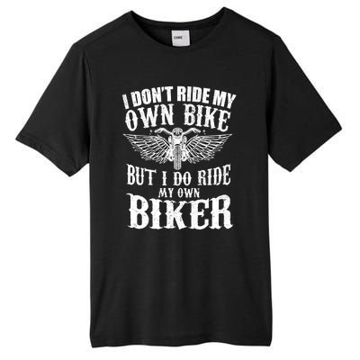 I Dont Ride My Own Bike But I Do Ride My Own Biker Funny Tall Fusion ChromaSoft Performance T-Shirt