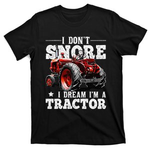 I DonT Snore I Dream IM A Tractor Farmer Tractor T-Shirt