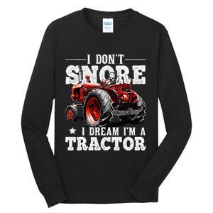 I DonT Snore I Dream IM A Tractor Farmer Tractor Tall Long Sleeve T-Shirt