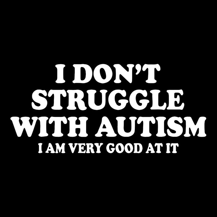 I DonT Struggle With Autism I Am Very Good At It Flat Bill Trucker Hat
