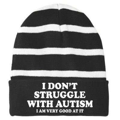 I DonT Struggle With Autism I Am Very Good At It Striped Beanie with Solid Band