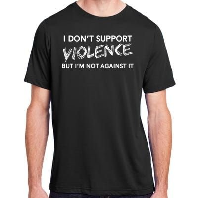 I DonT Support Violence Lt Adult ChromaSoft Performance T-Shirt