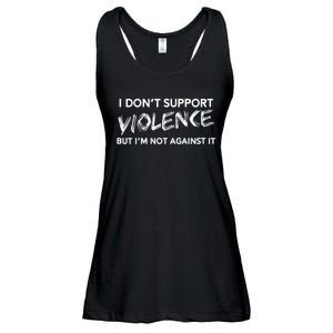 I DonT Support Violence Lt Ladies Essential Flowy Tank