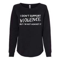 I DonT Support Violence Lt Womens California Wash Sweatshirt