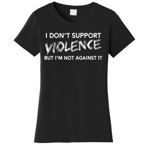 I DonT Support Violence Lt Women's T-Shirt