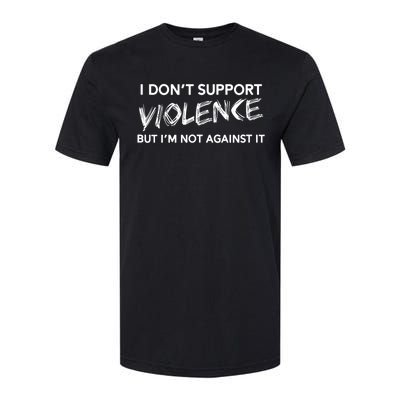 I DonT Support Violence Lt Softstyle CVC T-Shirt