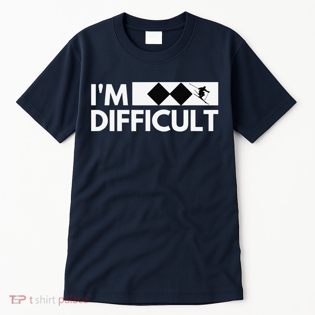 I'm Difficult Ski Funny Skier Snowboard Skiing Tall T-Shirt