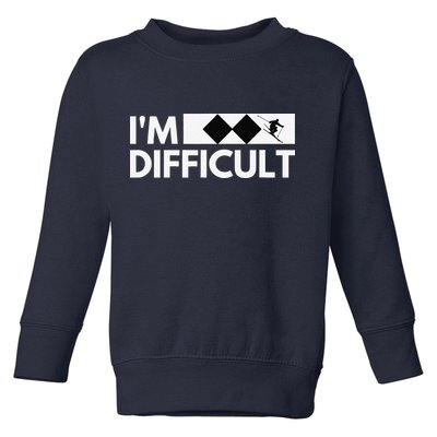 I'm Difficult Ski Funny Skier Snowboard Skiing Toddler Sweatshirt