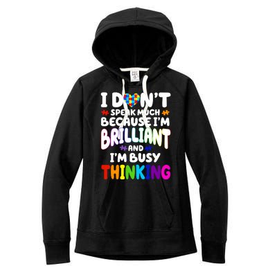 I Don't Speak Much Because I'm Brilliant And Busy Autism Awareness Women's Fleece Hoodie