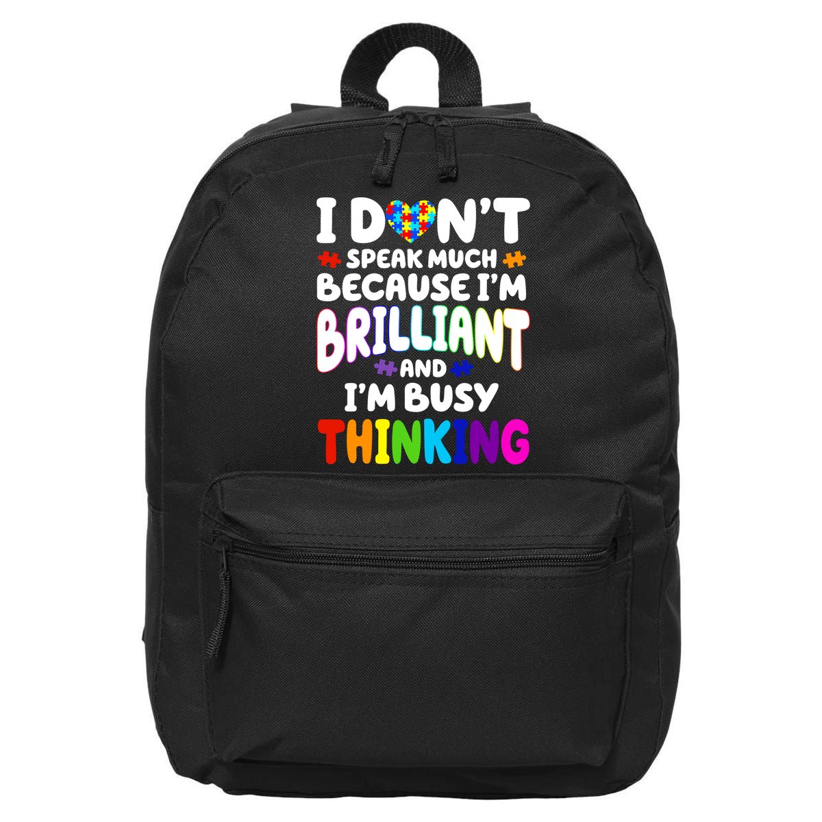 I Don't Speak Much Because I'm Brilliant And Busy Autism Awareness 16 in Basic Backpack