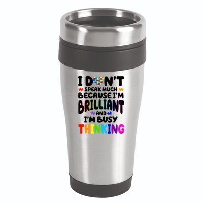 I Don't Speak Much Because I'm Brilliant And Busy Autism Awareness 16oz Travel Tumbler