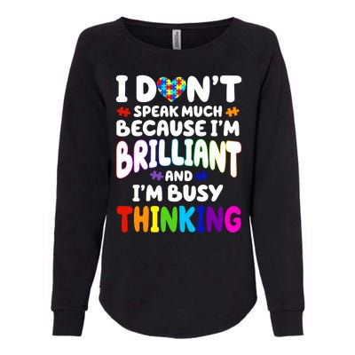 I Don't Speak Much Because I'm Brilliant And Busy Autism Awareness Womens California Wash Sweatshirt