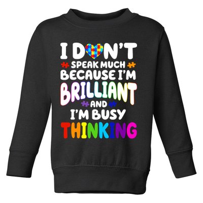 I Don't Speak Much Because I'm Brilliant And Busy Autism Awareness Toddler Sweatshirt
