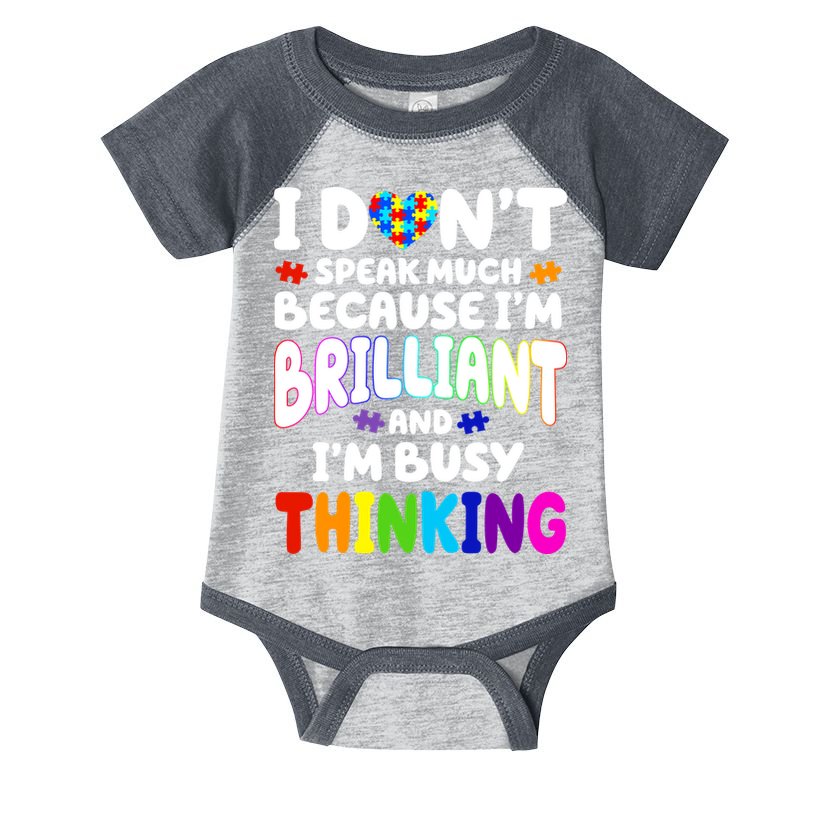 I Don't Speak Much Because I'm Brilliant And Busy Autism Awareness Infant Baby Jersey Bodysuit