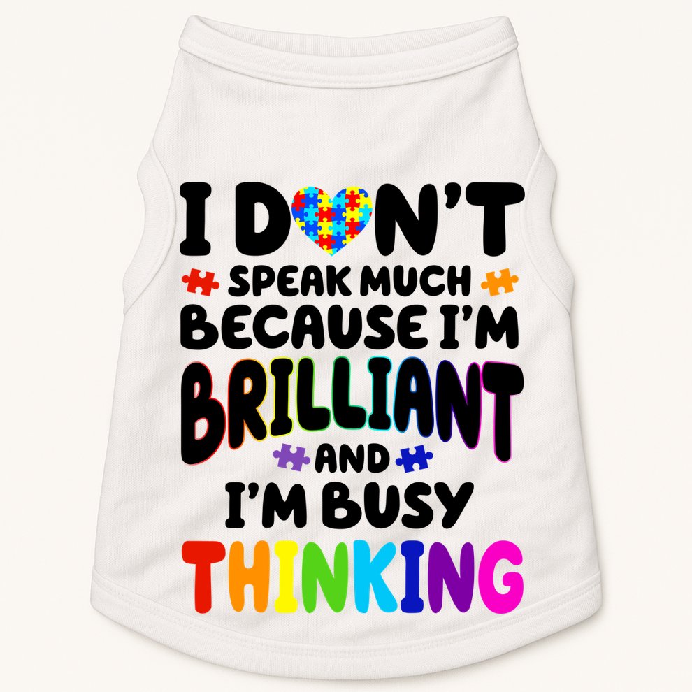 I Don't Speak Much Because I'm Brilliant And Busy Autism Awareness Doggie Tank