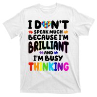 I Don't Speak Much Because I'm Brilliant And Busy Autism Awareness T-Shirt